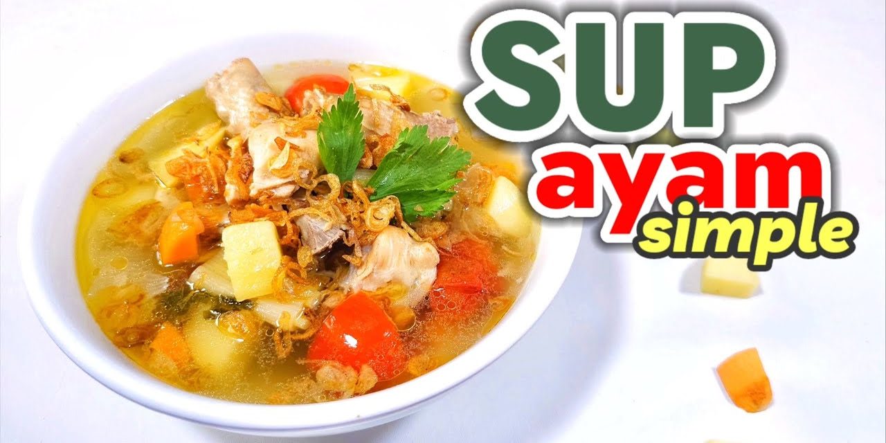 Menu Sehat: Resep Sop Ayam Tanpa Minyak Yang Mudah Di Buat