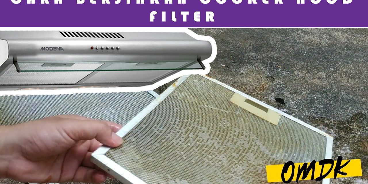Cara Ampuh Membersihkan Filter Cooker Hood Dari Minyak