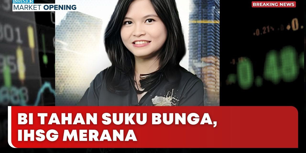 BI Pertahankan Suku Bunga, IHSG Bergerak Hati-Hati