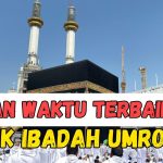 Bulan Paling Ideal Untuk Umroh, Supaya Ibadah Makin Khusyuk